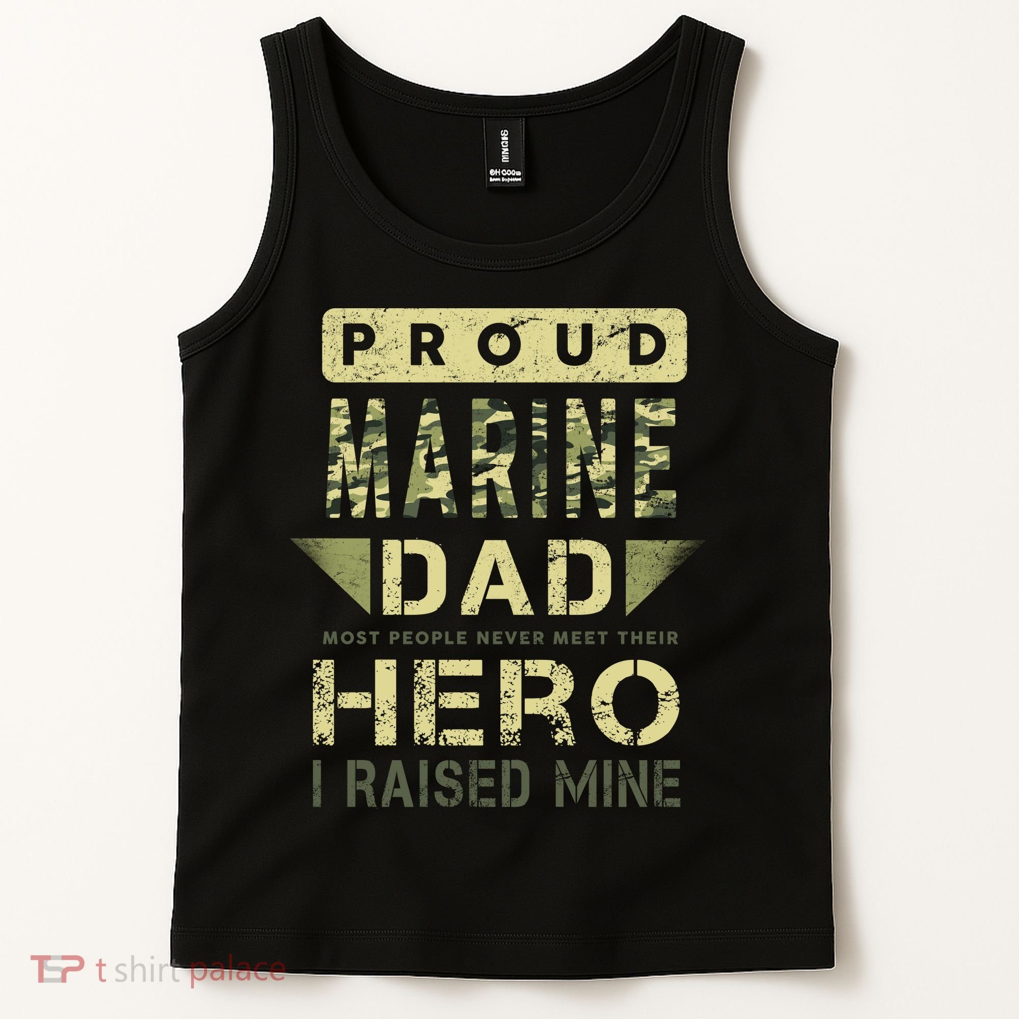 Proud Marine Dad Most People Never Meet Their Hero I Raised Mine Tank Top