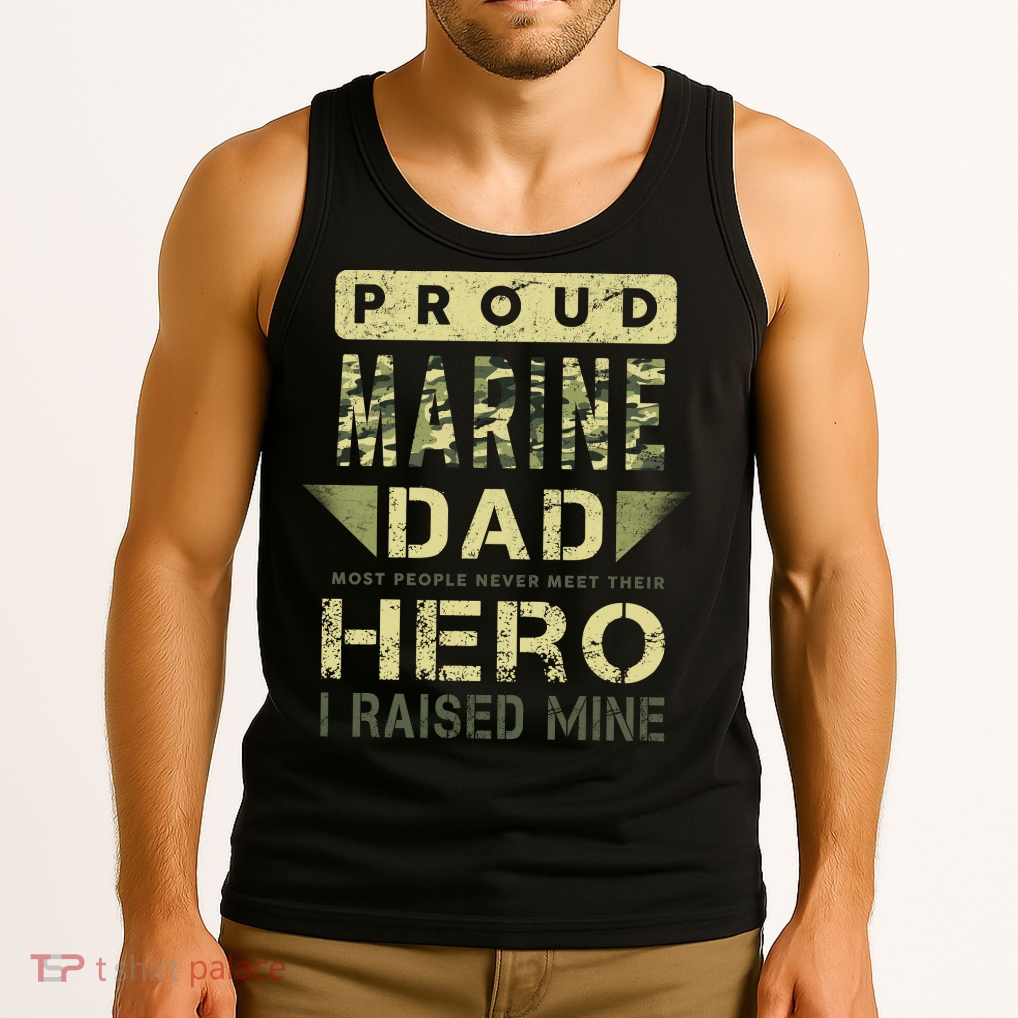 Proud Marine Dad Most People Never Meet Their Hero I Raised Mine Tank Top