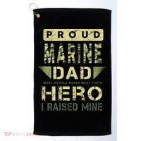 Proud Marine Dad Most People Never Meet Their Hero I Raised Mine Golf Towel thumb 0
