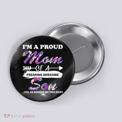 Proud Mom Of A Freaking Awesome Son Button