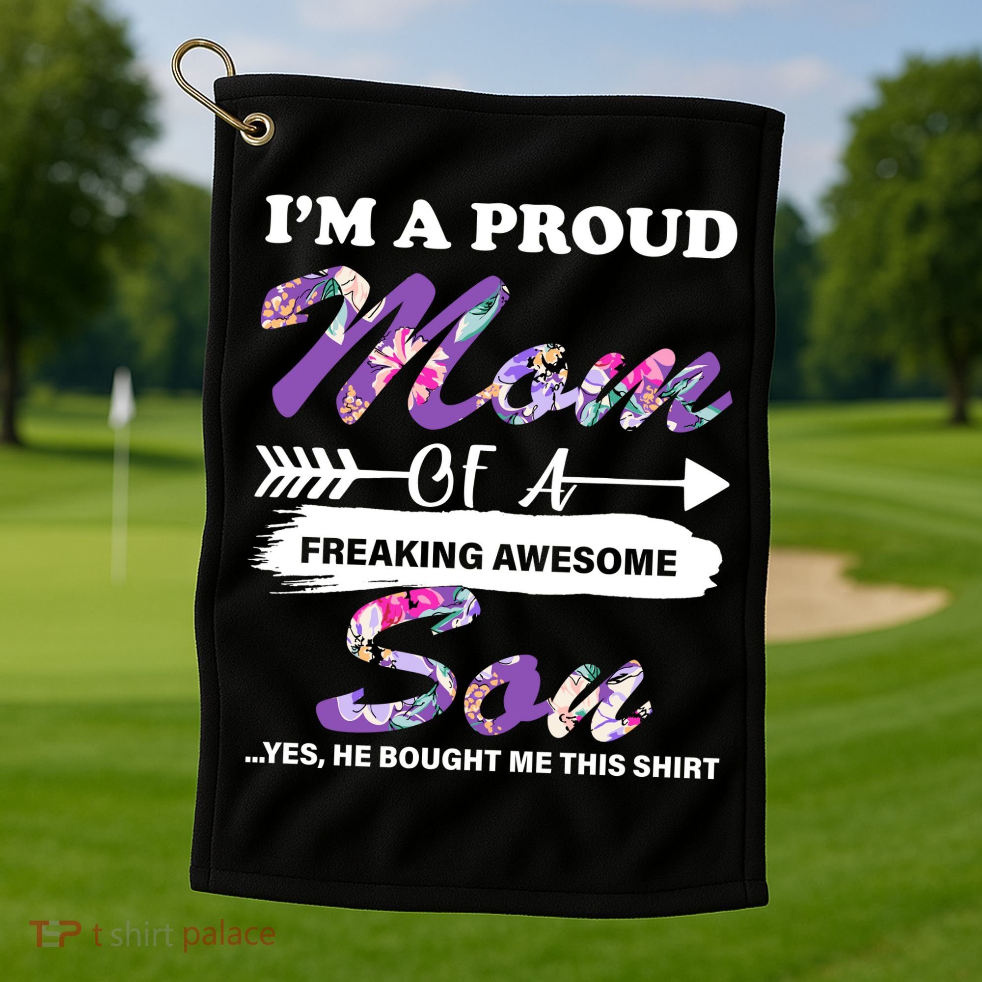 Proud Mom Of A Freaking Awesome Son Golf Towel