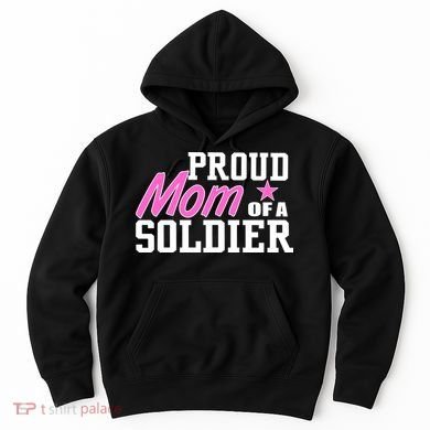 Proud Mom of A Soldier Hoodie