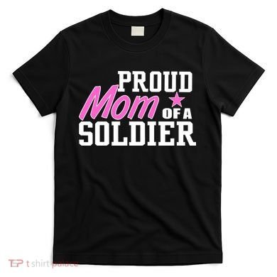 Proud Mom of A Soldier T-Shirt