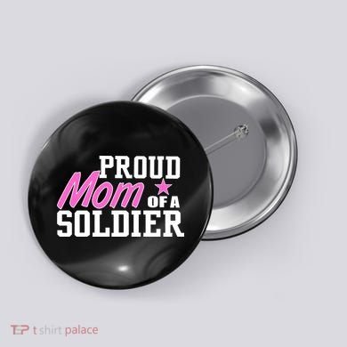 Proud Mom of A Soldier Button