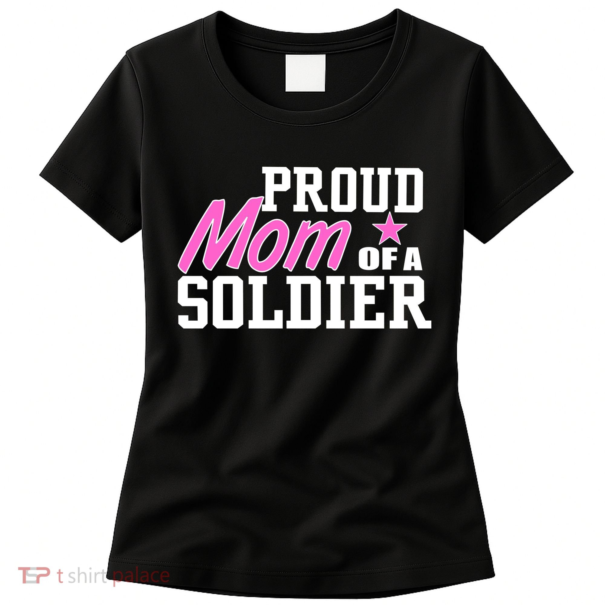 Proud Mom of A Soldier Women's T-Shirt