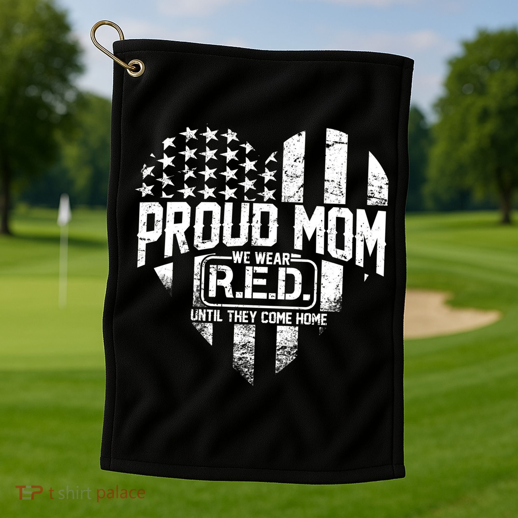 Proud Mom We Wear RED Until They Come Home Golf Towel
