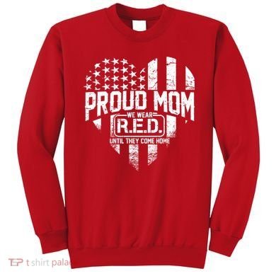 Proud Mom We Wear RED Until They Come Home Sweatshirt