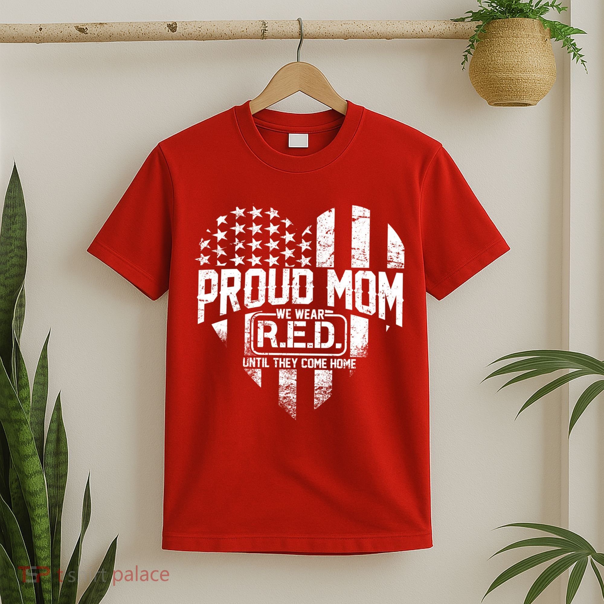 Proud Mom We Wear RED Until They Come Home T-Shirt
