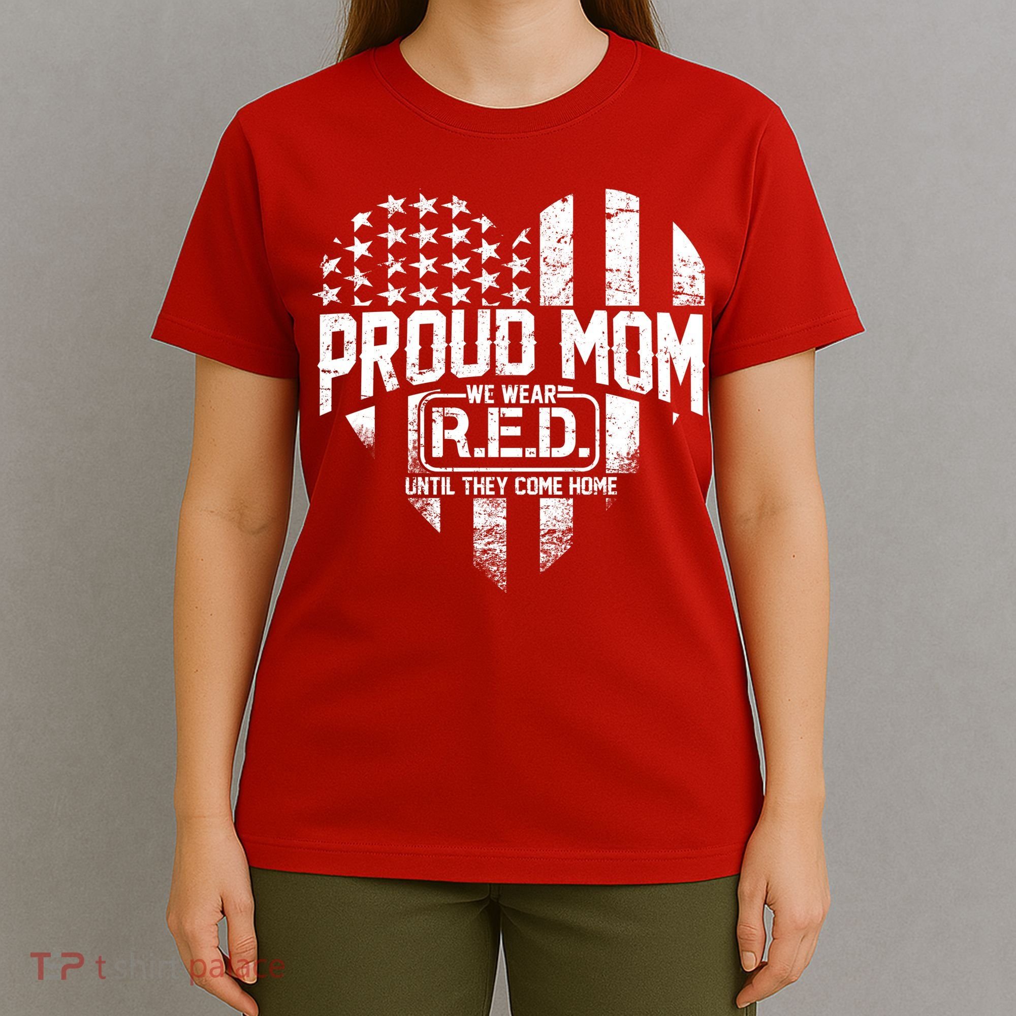 Proud Mom We Wear RED Until They Come Home T-Shirt