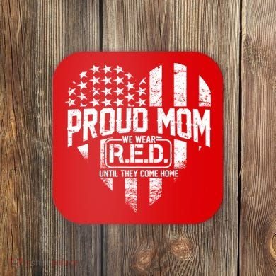 Proud Mom We Wear RED Until They Come Home Coaster