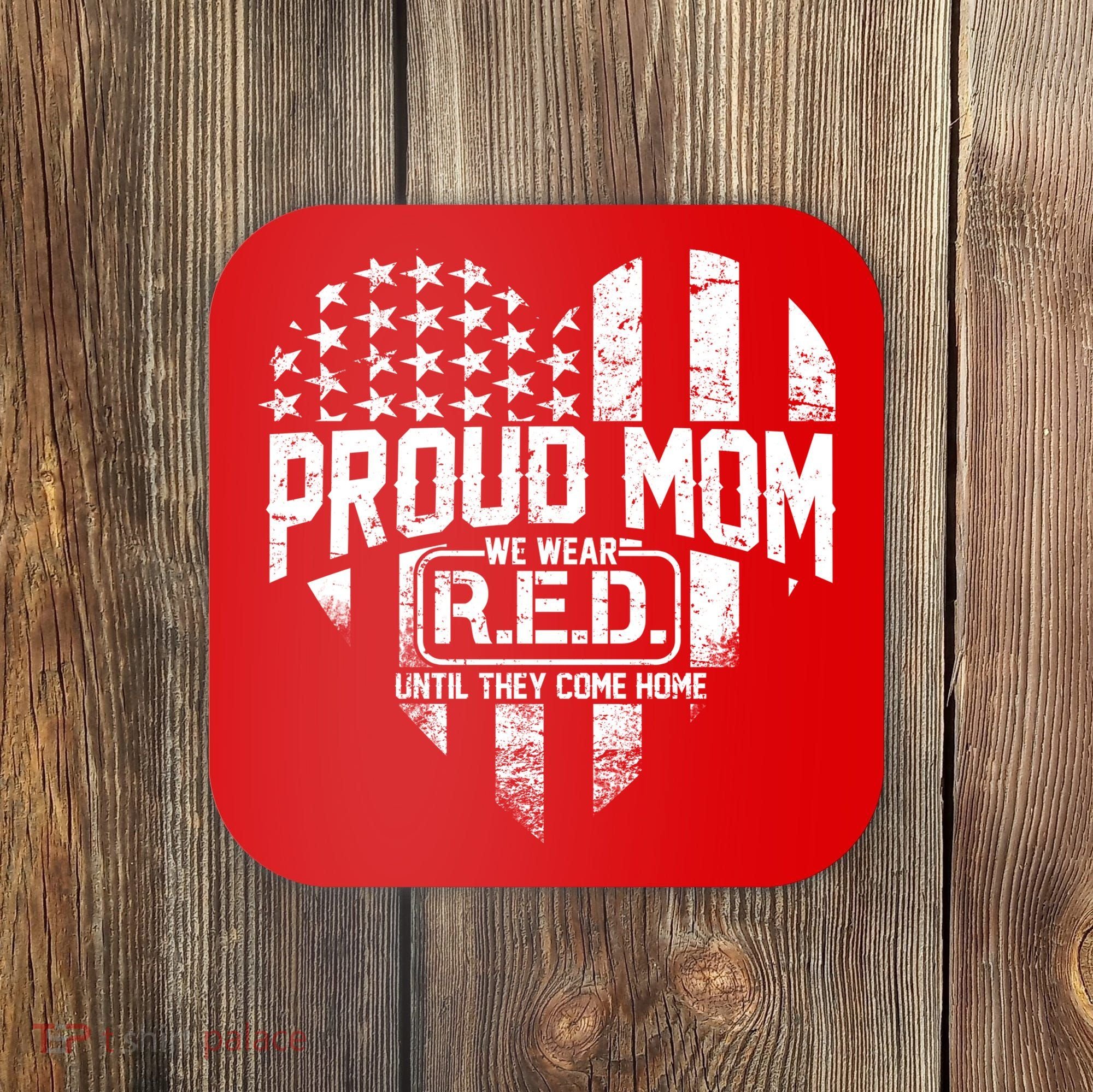 Proud Mom We Wear RED Until They Come Home Coaster