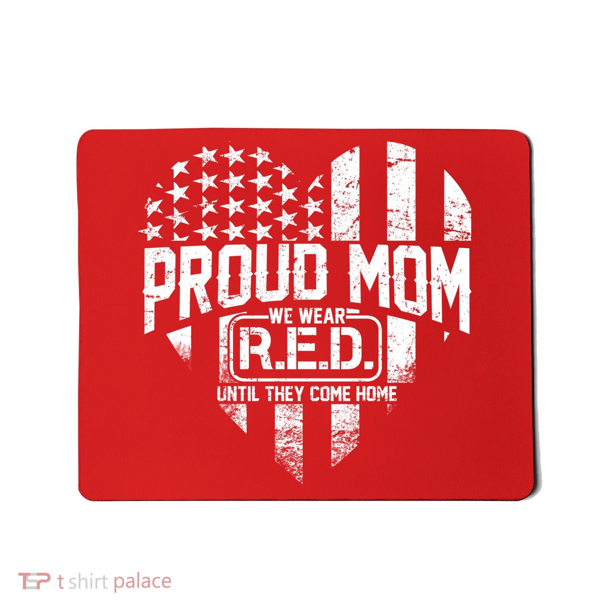 Proud Mom We Wear RED Until They Come Home Mousepad