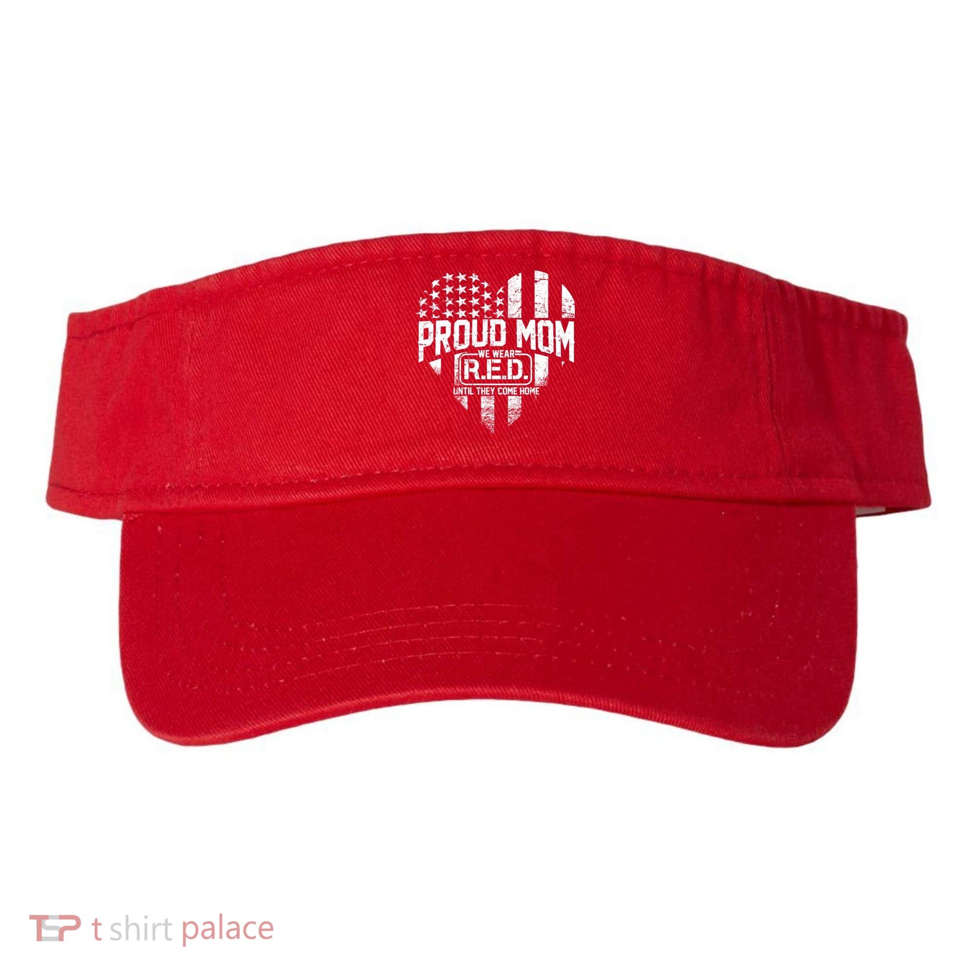 Proud Mom We Wear RED Until They Come Home Visor