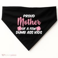 Proud Mother Of A Few Dumbass Kids USA-Made Doggie Bandana thumb 0