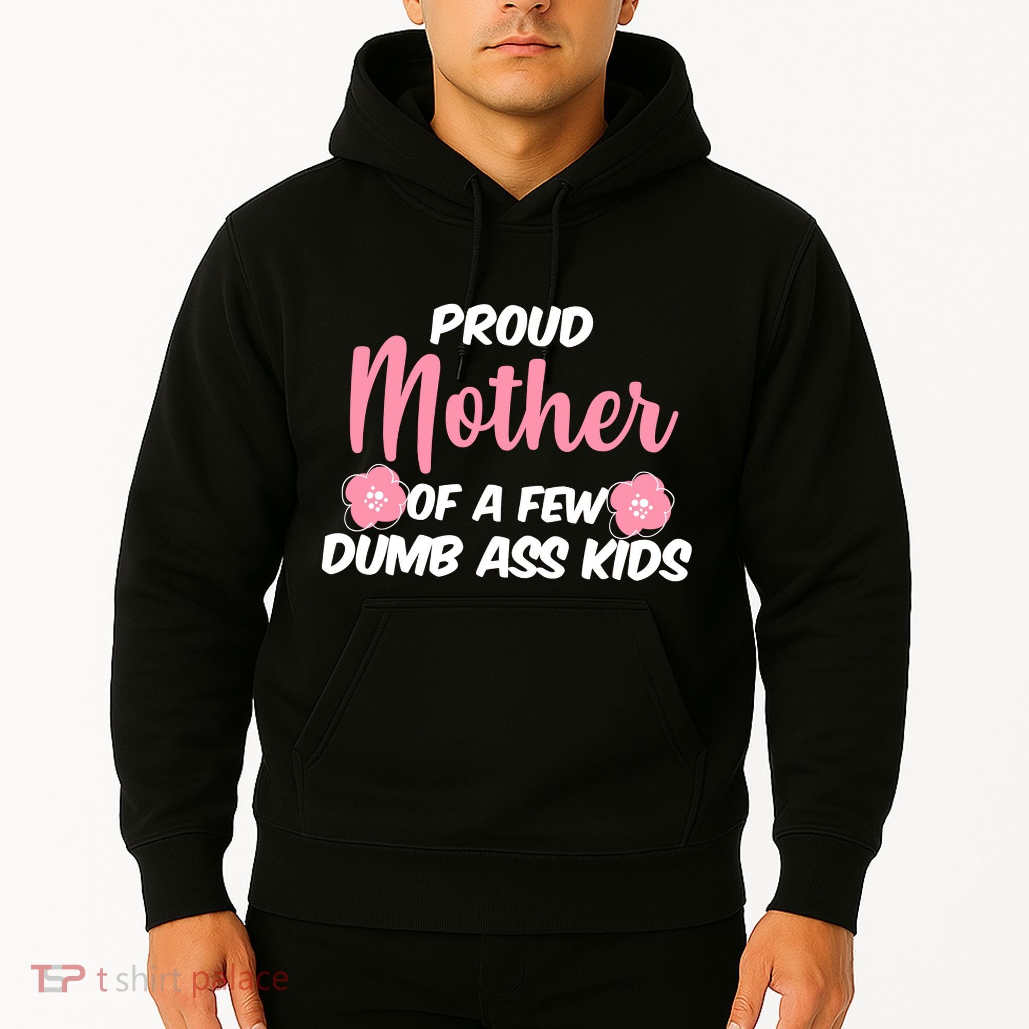Proud Mother Of A Few Dumbass Kids Hoodie