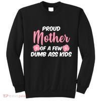 Proud Mother Of A Few Dumbass Kids Sweatshirt thumb 0
