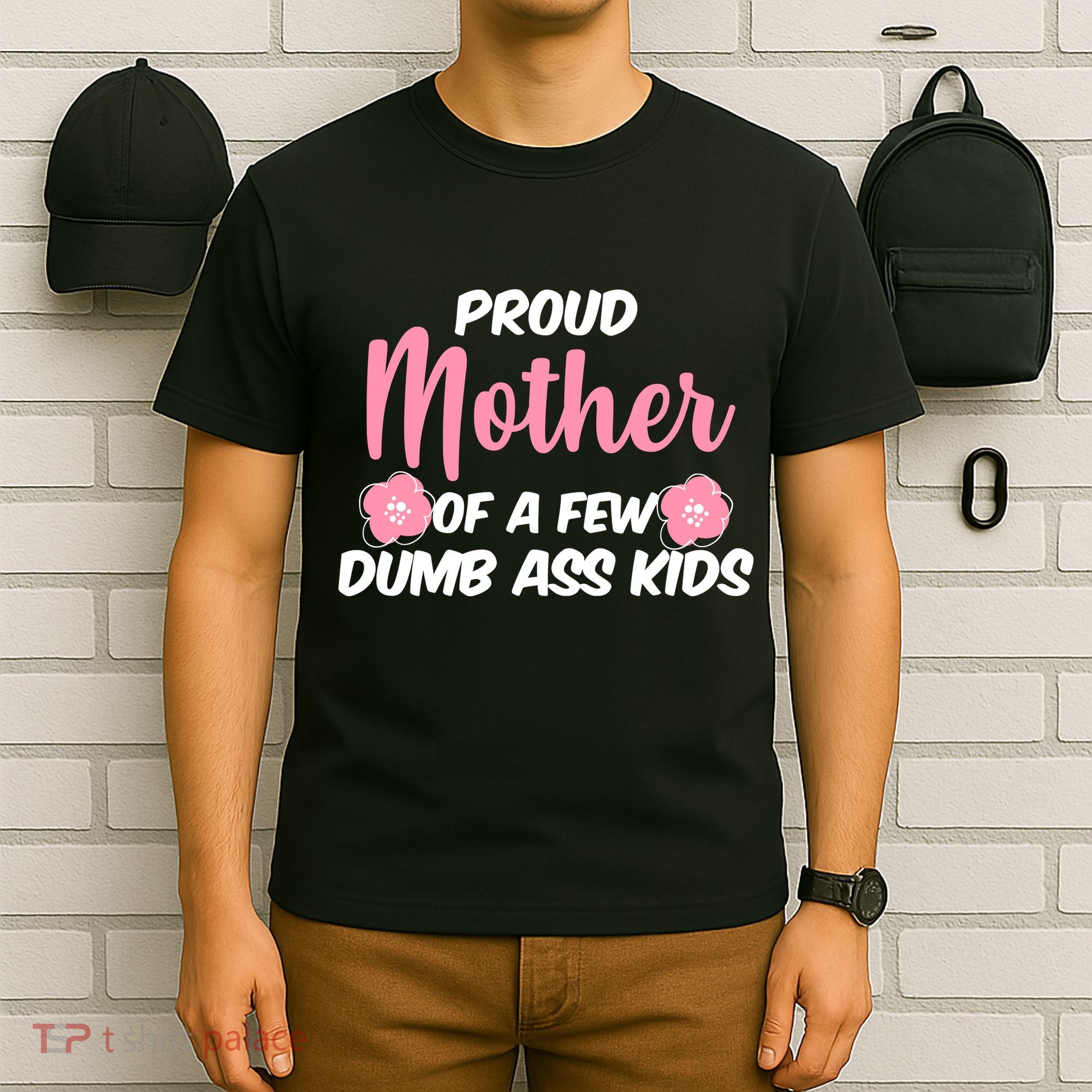 Proud Mother Of A Few Dumbass Kids T-Shirt