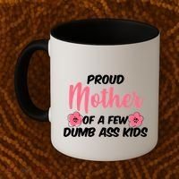 Proud Mother Of A Few Dumbass Kids Coffee Mug thumb 2