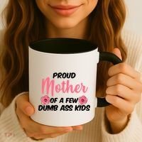 Proud Mother Of A Few Dumbass Kids Coffee Mug thumb 3