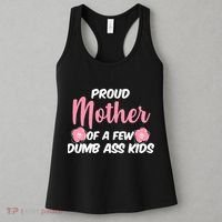 Proud Mother Of A Few Dumbass Kids Women's Tank Top thumb 3