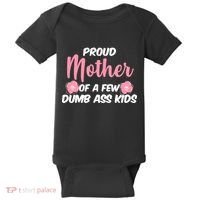 Proud Mother Of A Few Dumbass Kids Baby Bodysuit thumb 0