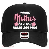 Proud Mother Of A Few Dumbass Kids Hat thumb 0