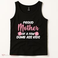 Proud Mother Of A Few Dumbass Kids Tank Top thumb 2