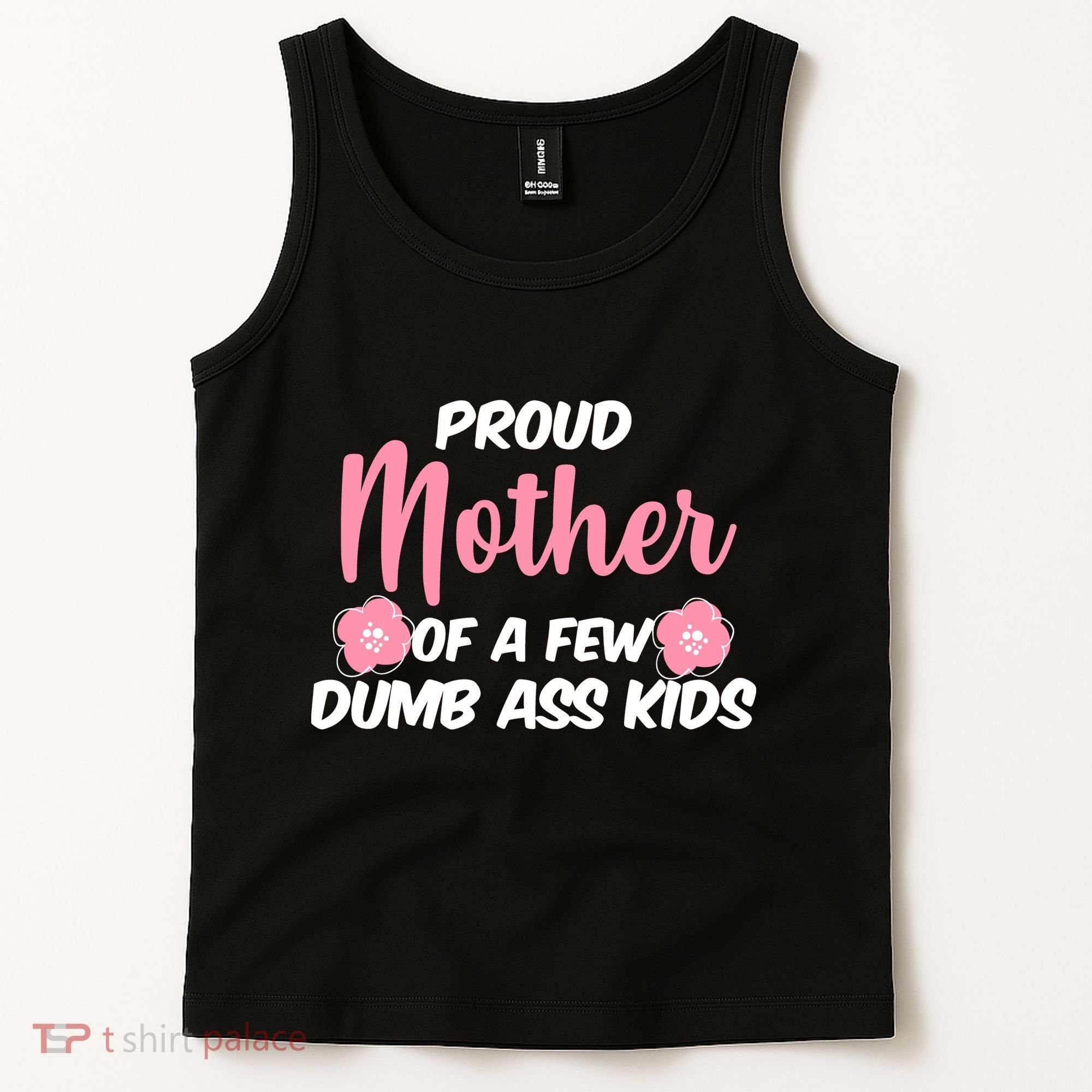 Proud Mother Of A Few Dumbass Kids Tank Top
