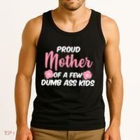 Proud Mother Of A Few Dumbass Kids Tank Top thumb 3