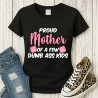 Proud Mother Of A Few Dumbass Kids Women's T-Shirt thumb 3