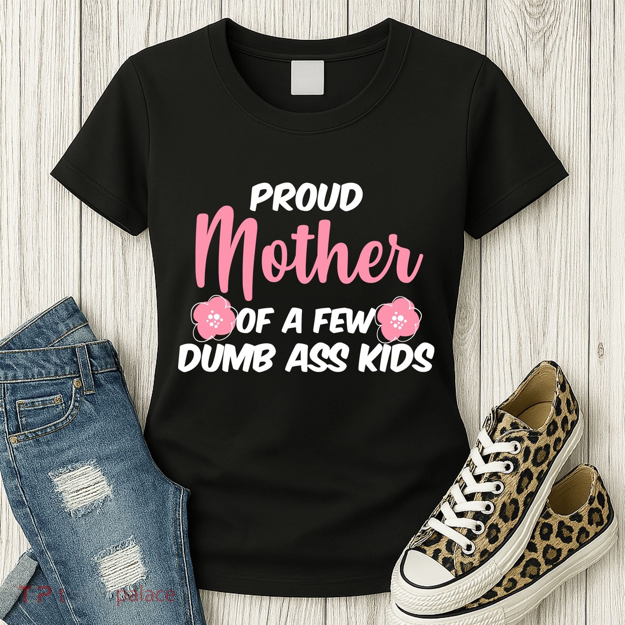 Proud Mother Of A Few Dumbass Kids Women's T-Shirt