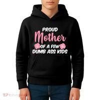 Proud Mother Of A Few Dumbass Kids Kids Hoodie thumb 4