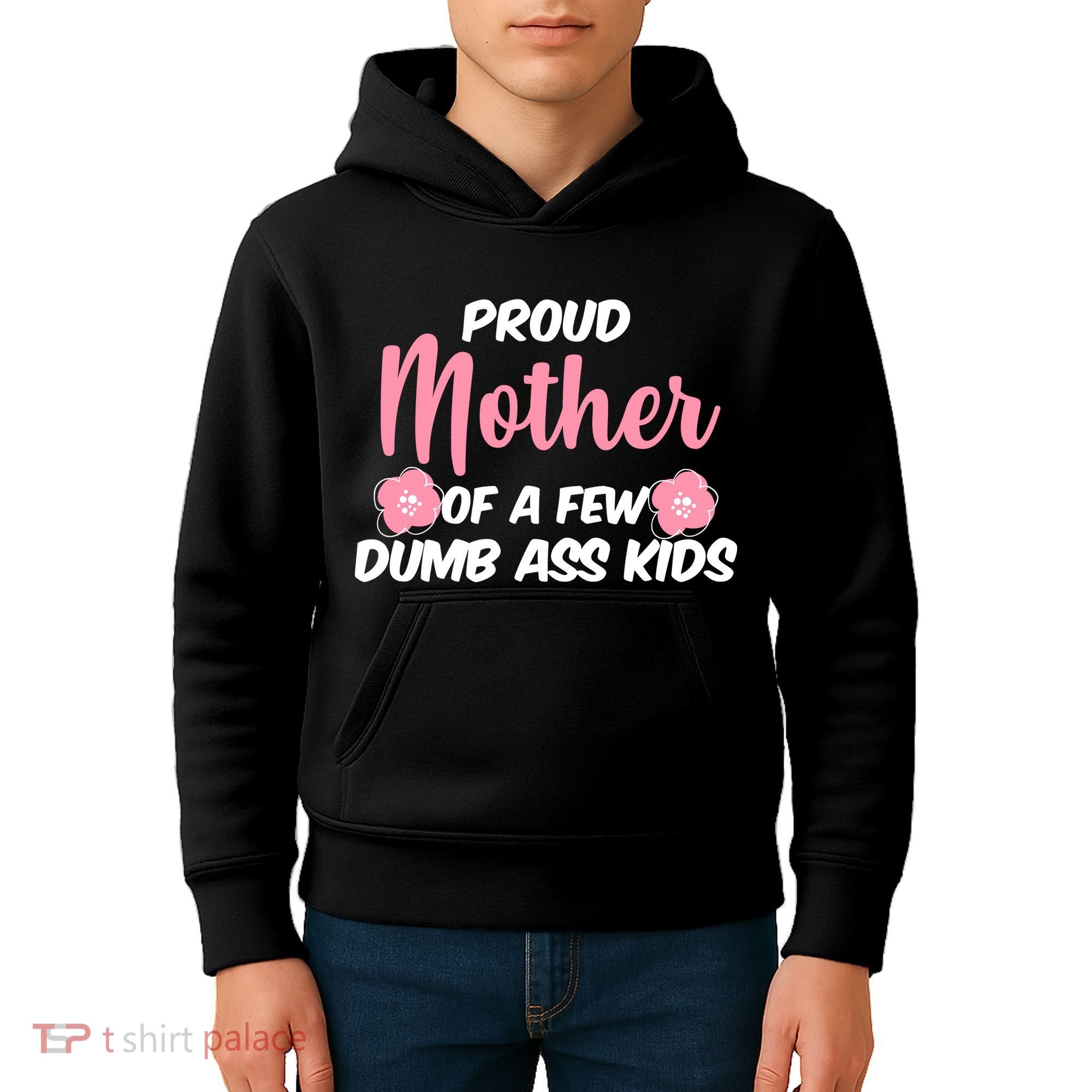 Proud Mother Of A Few Dumbass Kids Kids Hoodie