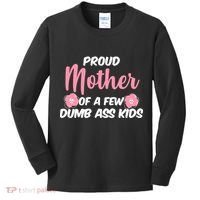 Proud Mother Of A Few Dumbass Kids Kids Long Sleeve Shirt thumb 0