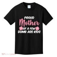 Proud Mother Of A Few Dumbass Kids Kids T-Shirt thumb 0
