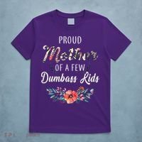 Proud Mother Of A Few Dumbass Kids Floral  T-Shirt thumb 5