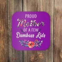 Proud Mother Of A Few Dumbass Kids Floral  Coaster thumb 0