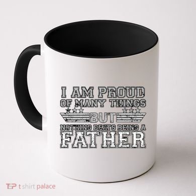 Proud Of Many Things Nothing Beats Being A Father Coffee Mug