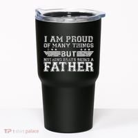 Proud Of Many Things Nothing Beats Being A Father Tumbler thumb 0