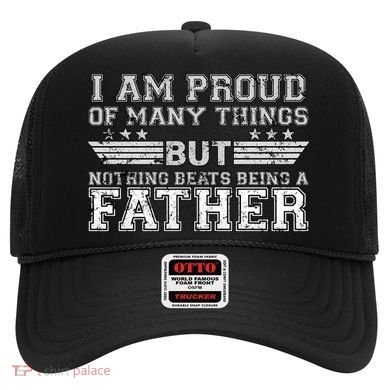Proud Of Many Things Nothing Beats Being A Father Hat