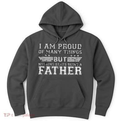 Proud Of Many Things Nothing Beats Being A Father Hoodie