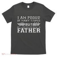 Proud Of Many Things Nothing Beats Being A Father T-Shirt thumb 0