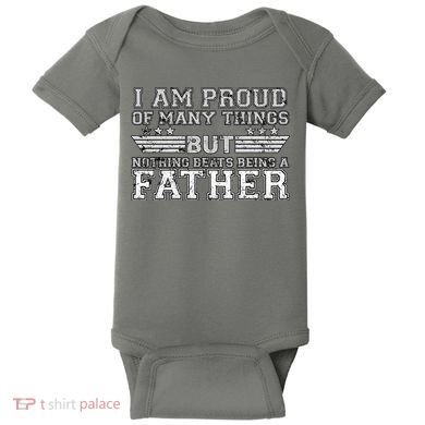Proud Of Many Things Nothing Beats Being A Father Baby Bodysuit