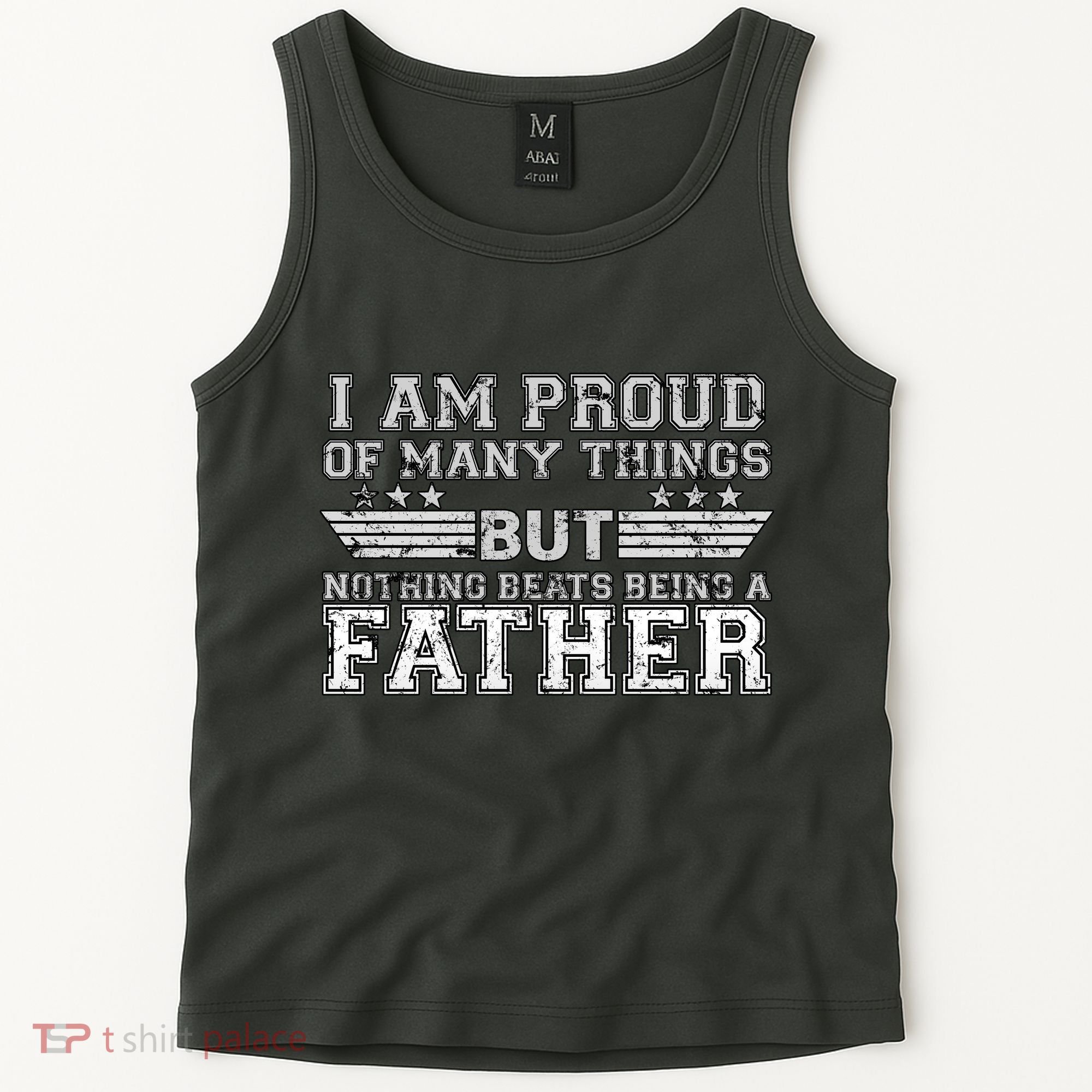 Proud Of Many Things Nothing Beats Being A Father Tank Top