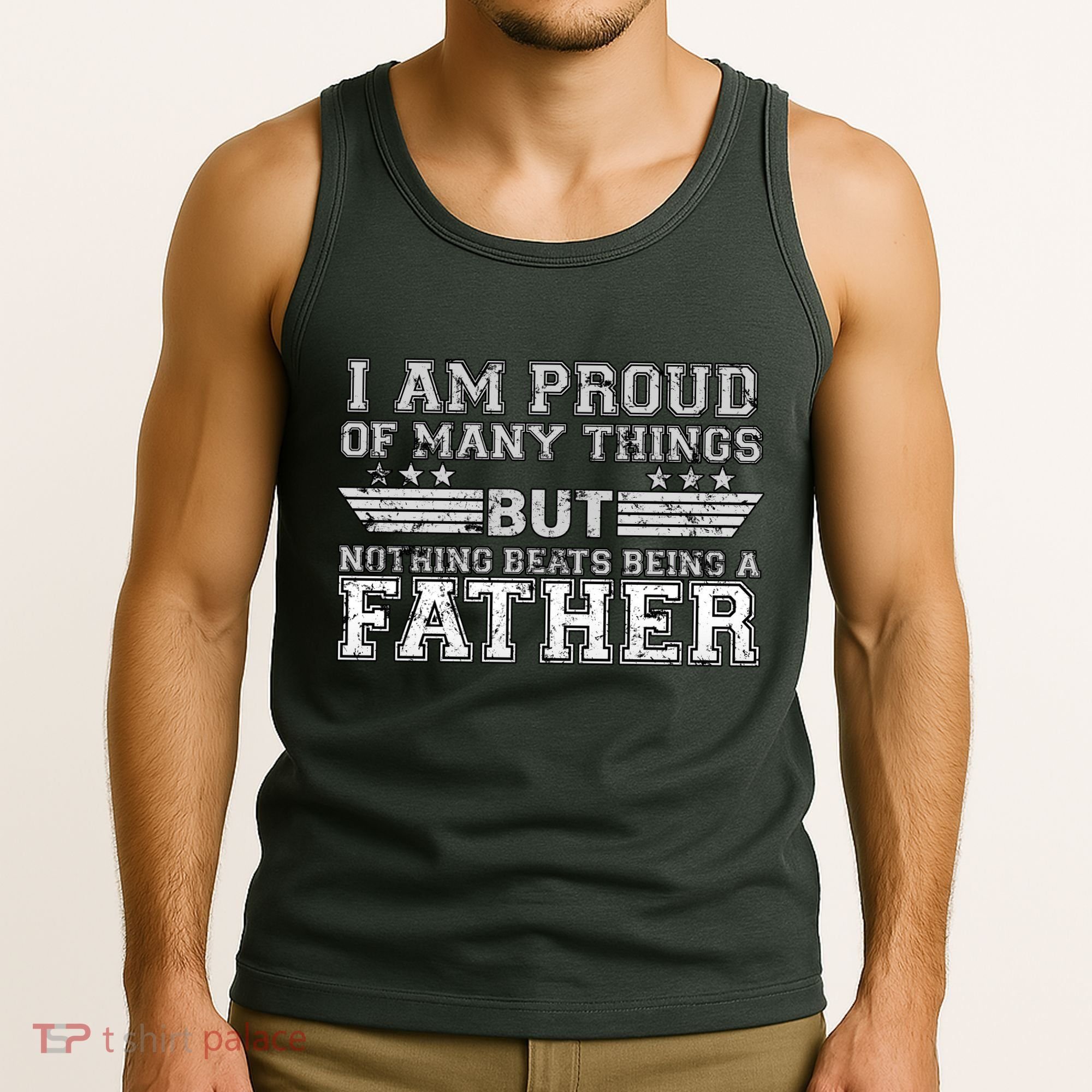 Proud Of Many Things Nothing Beats Being A Father Tank Top