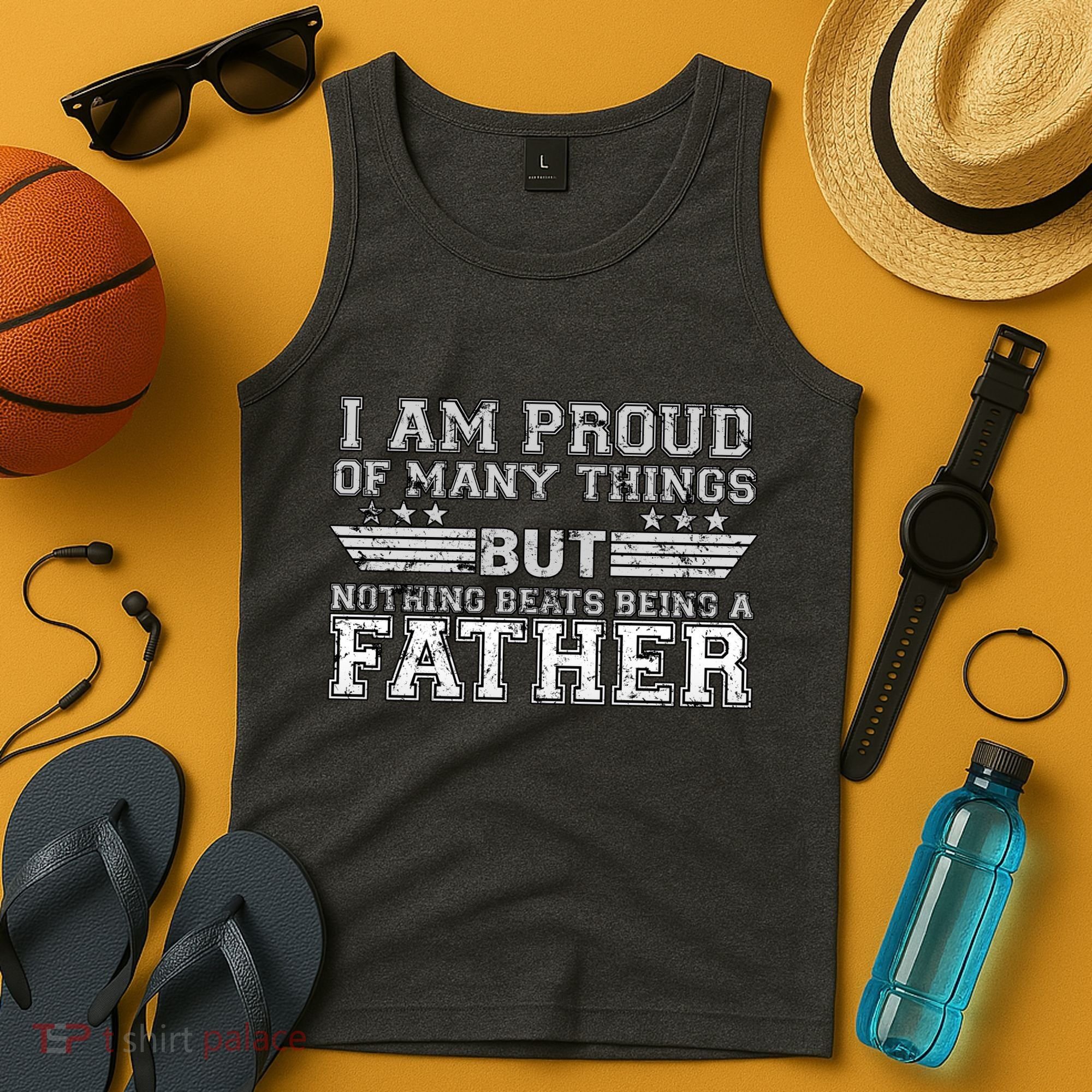 Proud Of Many Things Nothing Beats Being A Father Tank Top