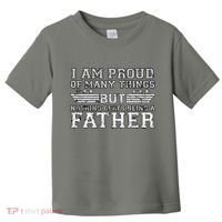 Proud Of Many Things Nothing Beats Being A Father Toddler T-Shirt thumb 0