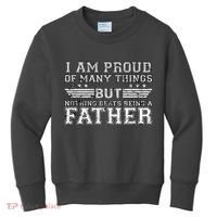 Proud Of Many Things Nothing Beats Being A Father Kids Sweatshirt thumb 0