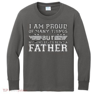 Proud Of Many Things Nothing Beats Being A Father Kids Long Sleeve Shirt