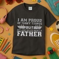 Proud Of Many Things Nothing Beats Being A Father Kids T-Shirt thumb 3